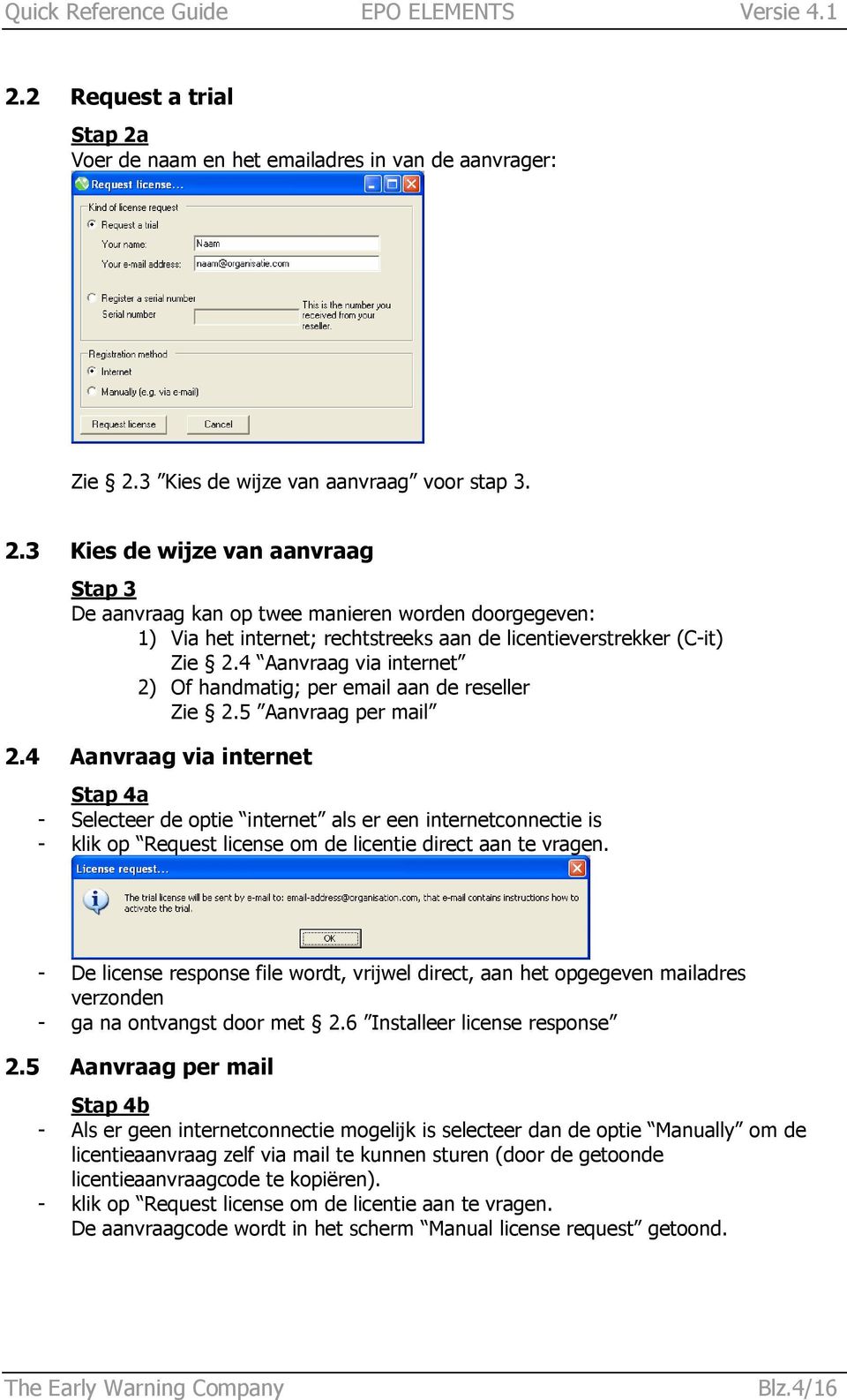 4 Aanvraag via internet Stap 4a - Selecteer de optie internet als er een internetconnectie is - klik op Request license om de licentie direct aan te vragen.