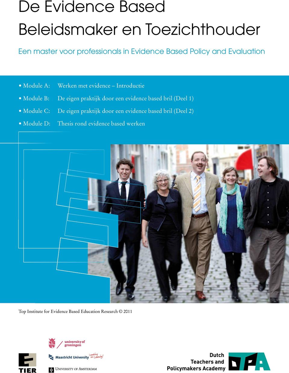 een evidence based bril (Deel 1) Module C: De eigen praktijk door een evidence based bril (Deel 2)