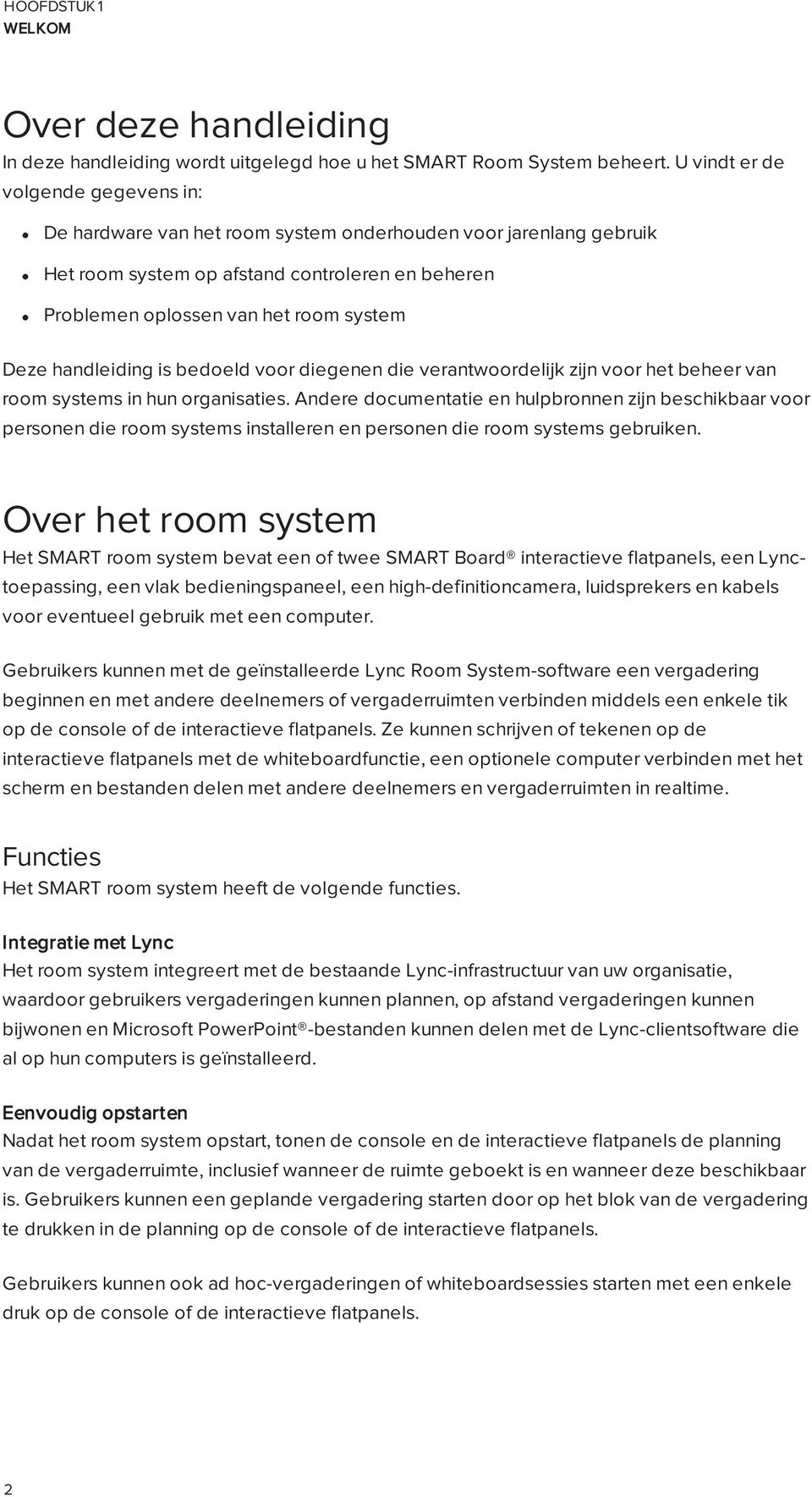 handleiding is bedoeld voor diegenen die verantwoordelijk zijn voor het beheer van room systems in hun organisaties.