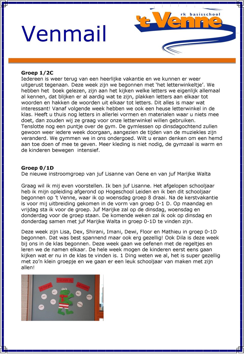 elkaar tot letters. Dit alles is maar wat interessant! Vanaf volgende week hebben we ook een heuse letterwinkel in de klas.