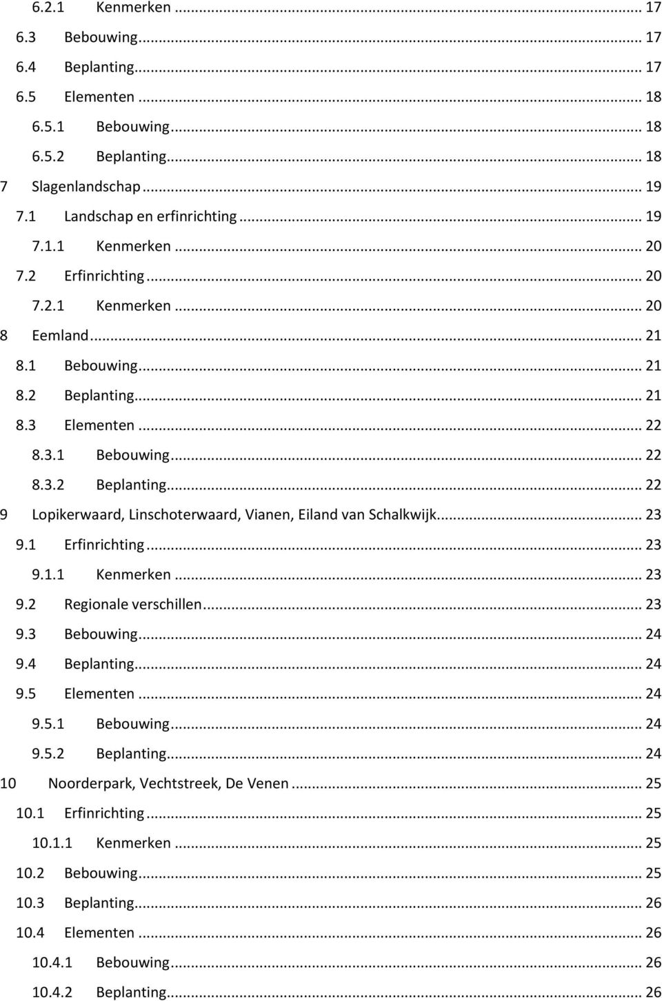 .. 23 9.1 Erfinrichting... 23 9.1.1 Kenmerken... 23 9.2 Regionale verschillen... 23 9.3 Bebouwing... 24 9.4 Beplanting... 24 9.5 Elementen... 24 9.5.1 Bebouwing... 24 9.5.2 Beplanting.