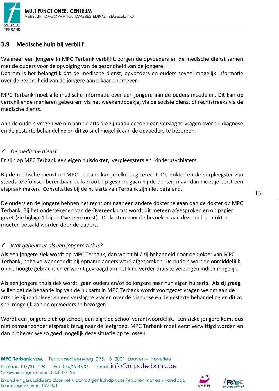 MPC Terbank moet alle medische informatie over een jongere aan de ouders meedelen.