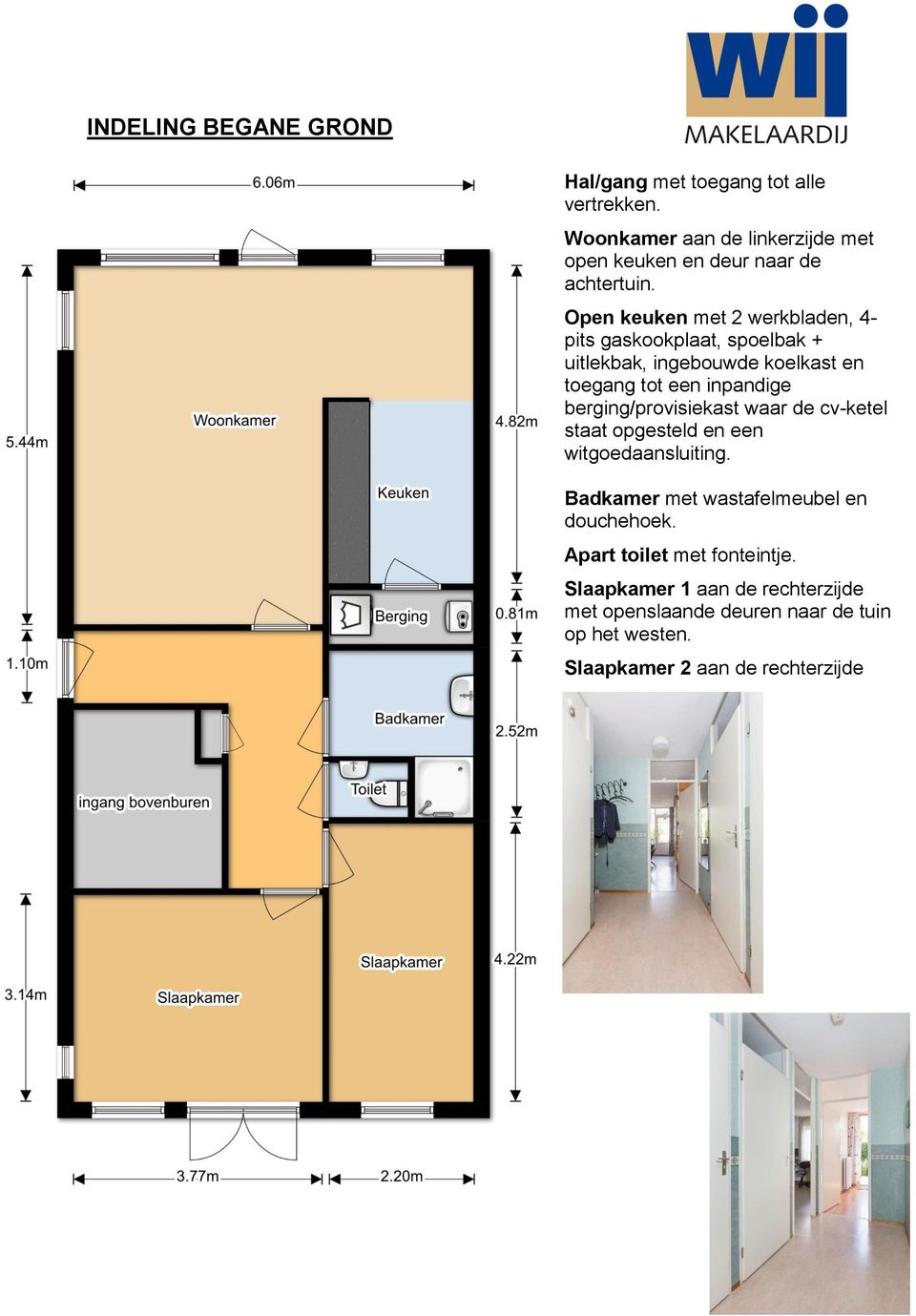 Open keuken met 2 werkbladen, 4- pits gaskookplaat, spoelbak + uitlekbak, ingebouwde koelkast en toegang tot een inpandige