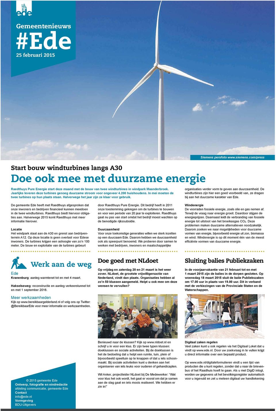 Siemens persfoto www.siemens.com/press organisaties verder vorm te geven aan duurzaamheid. De windturbines zijn hier een goed voorbeeld van, ze dragen bij aan het duurzame karakter van.
