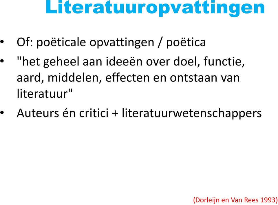 middelen, effecten en ontstaan van literatuur" Auteurs