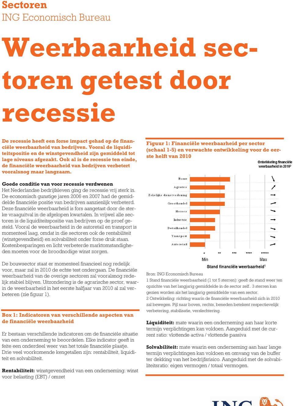 Ook al is de recessie ten einde, de financiële weerbaarheid van bedrijven verbetert vooralsnog maar langzaam.