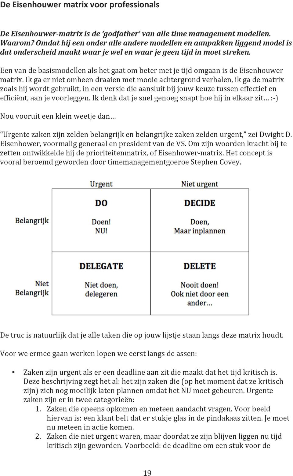 Een van de basismodellen als het gaat om beter met je tijd omgaan is de Eisenhouwer matrix.