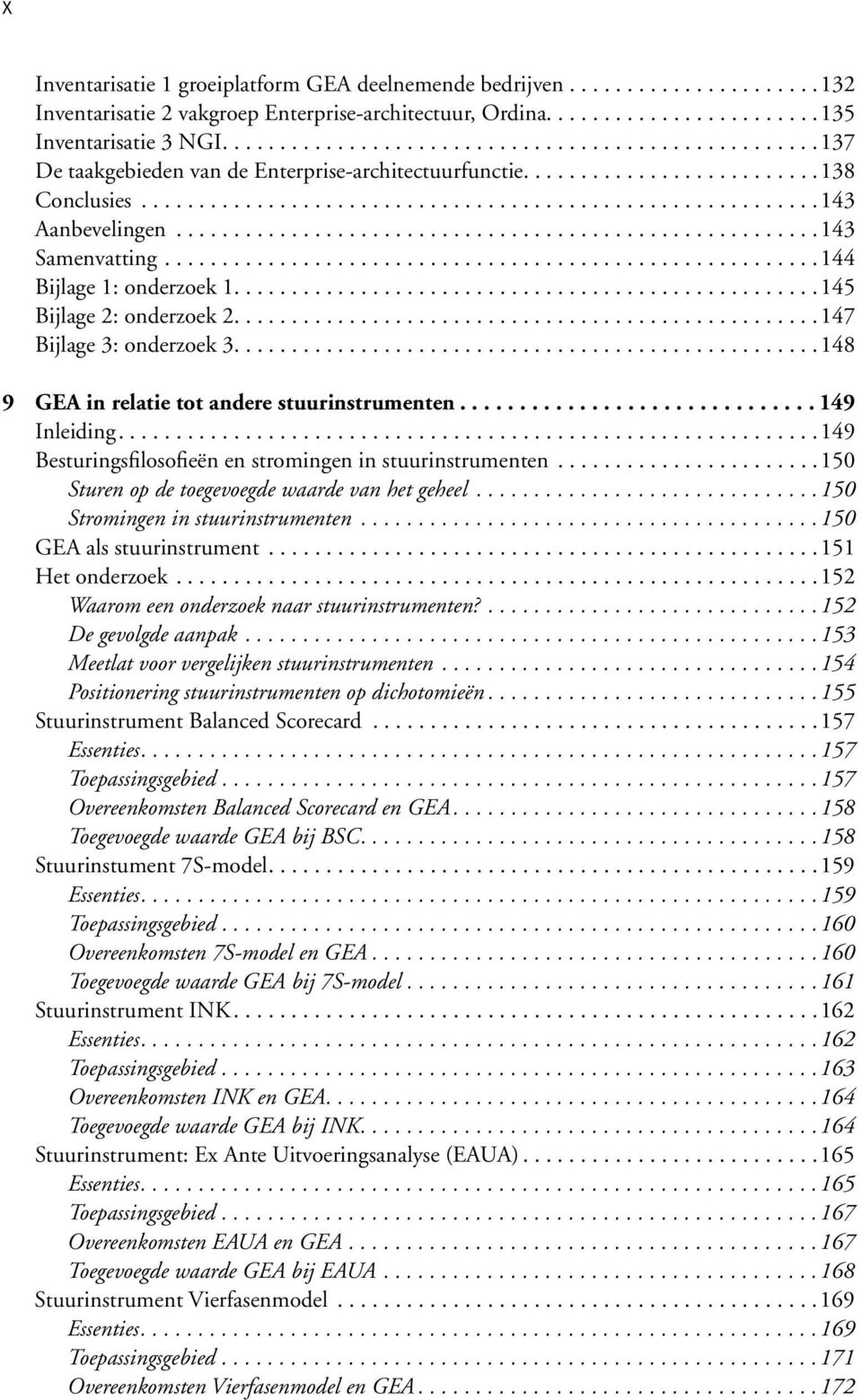 .......................................................143 Samenvatting.........................................................144 Bijlage 1: onderzoek 1...................................................145 Bijlage 2: onderzoek 2.