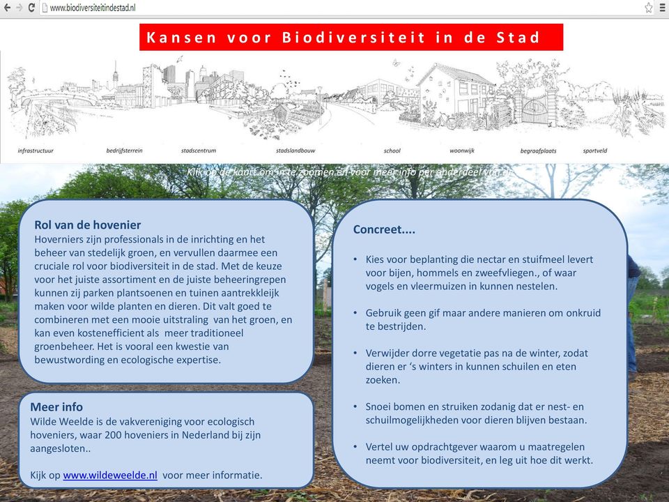 Met de keuze voor het juiste assortiment en de juiste beheeringrepen kunnen zij parken plantsoenen en tuinen aantrekkleijk maken voor wilde planten en dieren.