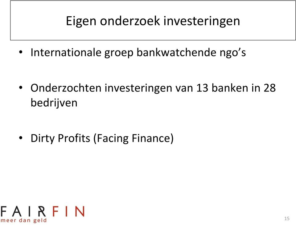 Onderzochten investeringen van 13 banken
