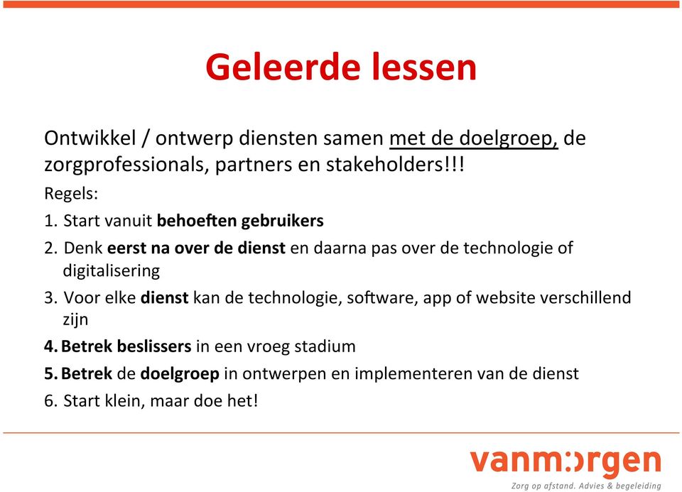 Denk eerst na over de dienst en daarna pas over de technologie of digitalisering 3.