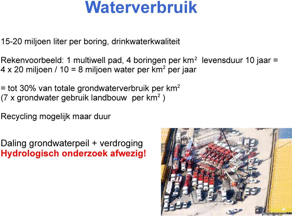 jaar = tot 30% van totale grondwaterverbruik per km2 (7 x grondwater gebruik landbouw per km2 )