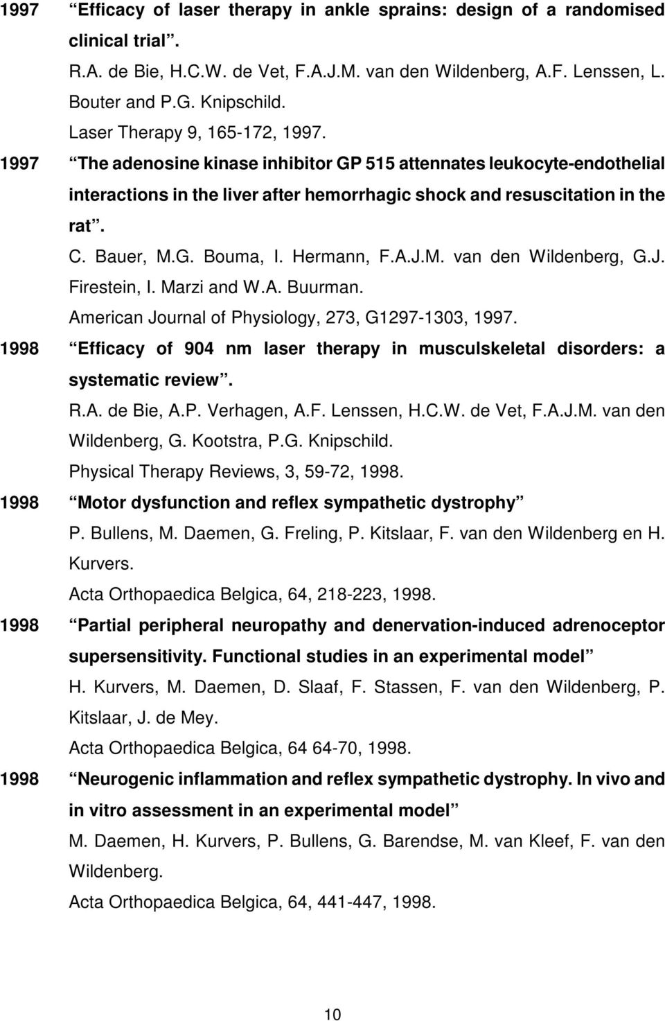 G. Bouma, I. Hermann, F.A.J.M. van den Wildenberg, G.J. Firestein, I. Marzi and W.A. Buurman. American Journal of Physiology, 273, G1297-1303, 1997.