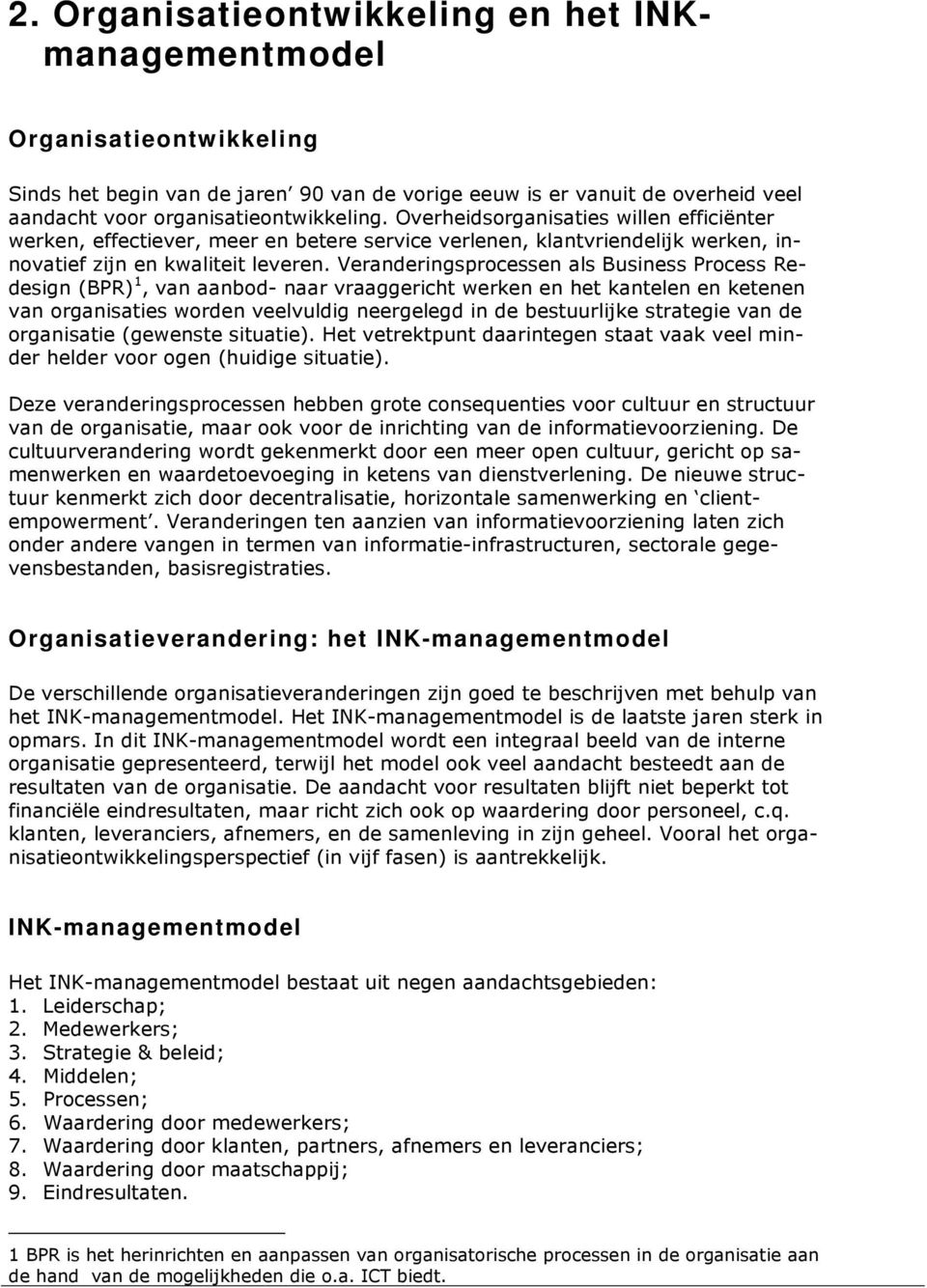 # #1 % 1% Organisatieverandering: het INK-managementmodel 6 0 % 0%#! 3 0! %! 10 % # 6 #%0%! 2 #1!