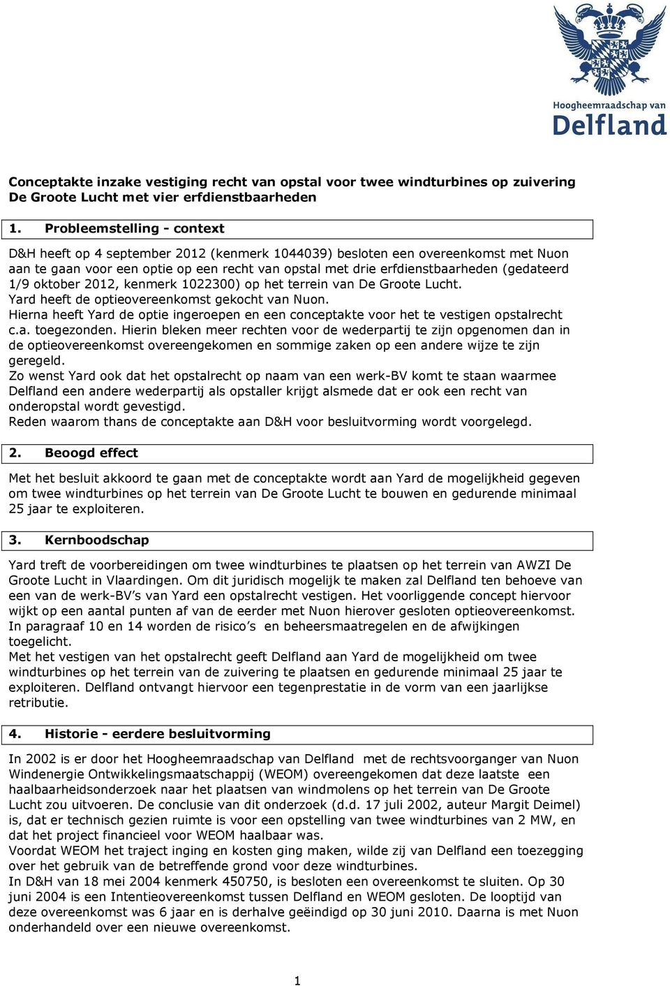 1/9 oktober 2012, kenmerk 1022300) op het terrein van De Groote Lucht. Yard heeft de optieovereenkomst gekocht van Nuon.