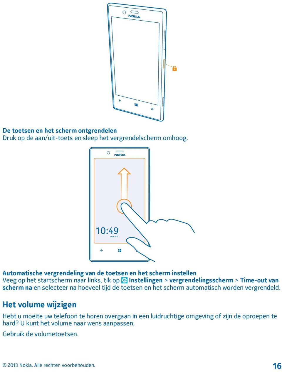 vergrendelingsscherm > Time-out van scherm na en selecteer na hoeveel tijd de toetsen en het scherm automatisch worden vergrendeld.