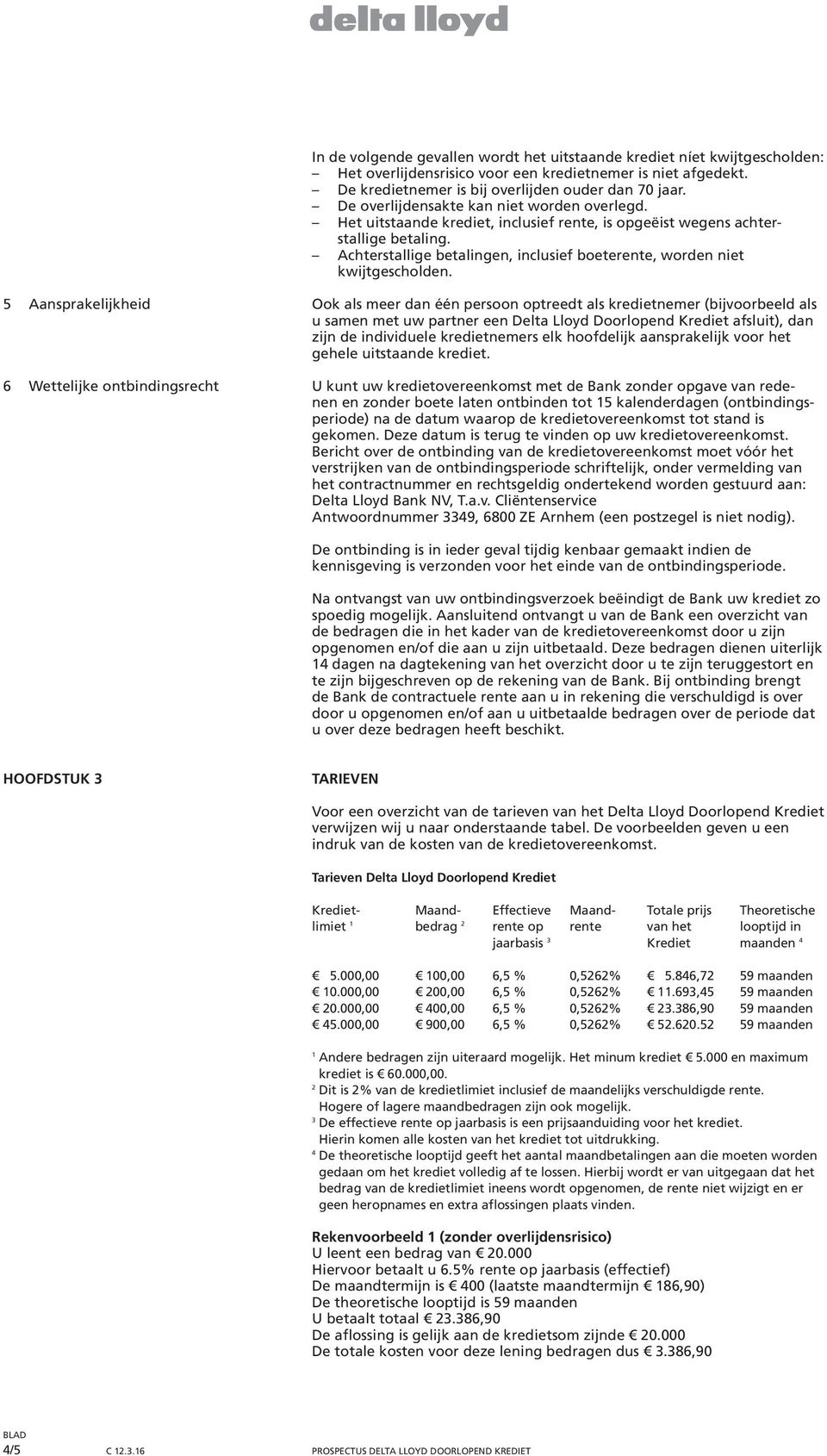 Achterstallige betalingen, inclusief boeterente, worden niet kwijtgescholden.