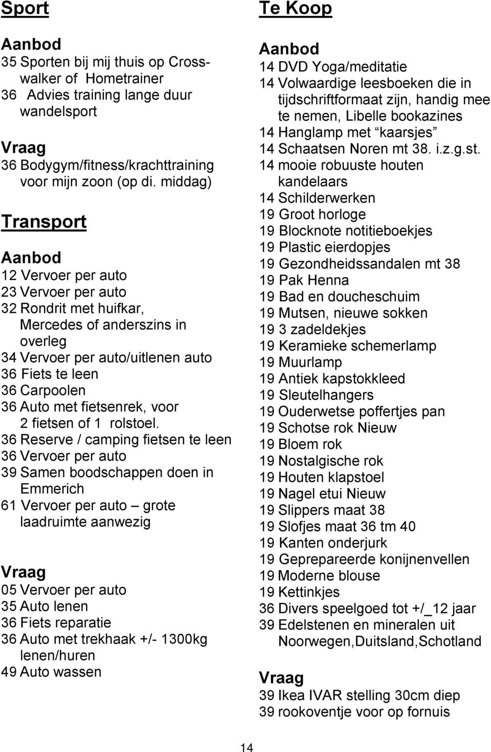 fietsenrek, voor 2 fietsen of 1 rolstoel.