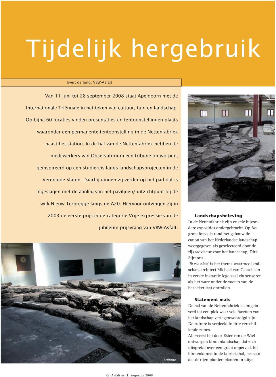 In de hal van de Nettenfabriek hebben de medewerkers van Observatorium een tribune ontworpen, geïnspireerd op een studiereis langs landschapsprojecten in de Verenigde Staten.