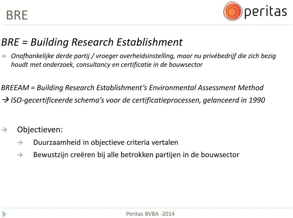 Research Establishment s Environmental Assessment Method ISO-gecertificeerde schema s voor de certificatieprocessen,