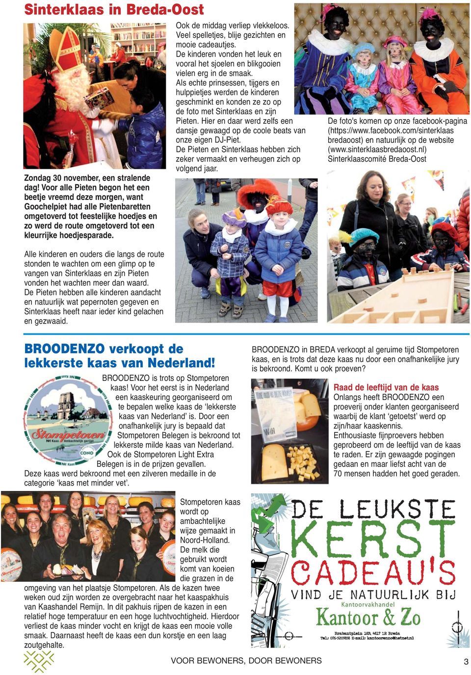 Als echte prinsessen, tijgers en hulppietjes werden de kinderen geschminkt en konden ze zo op de foto met Sinterklaas en zijn Pieten.