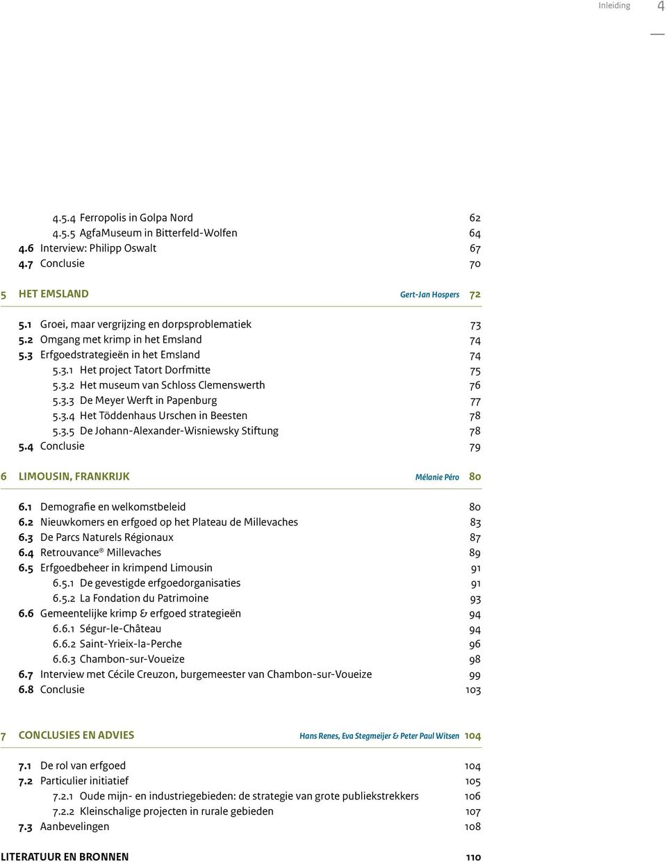 3.3 De Meyer Werft in Papenburg 77 5.3.4 Het Töddenhaus Urschen in Beesten 78 5.3.5 De Johann-Alexander-Wisniewsky Stiftung 78 5.4 Conclusie 79 6 LIMOUSIN, FRANKRIJK Mélanie Péro 80 6.