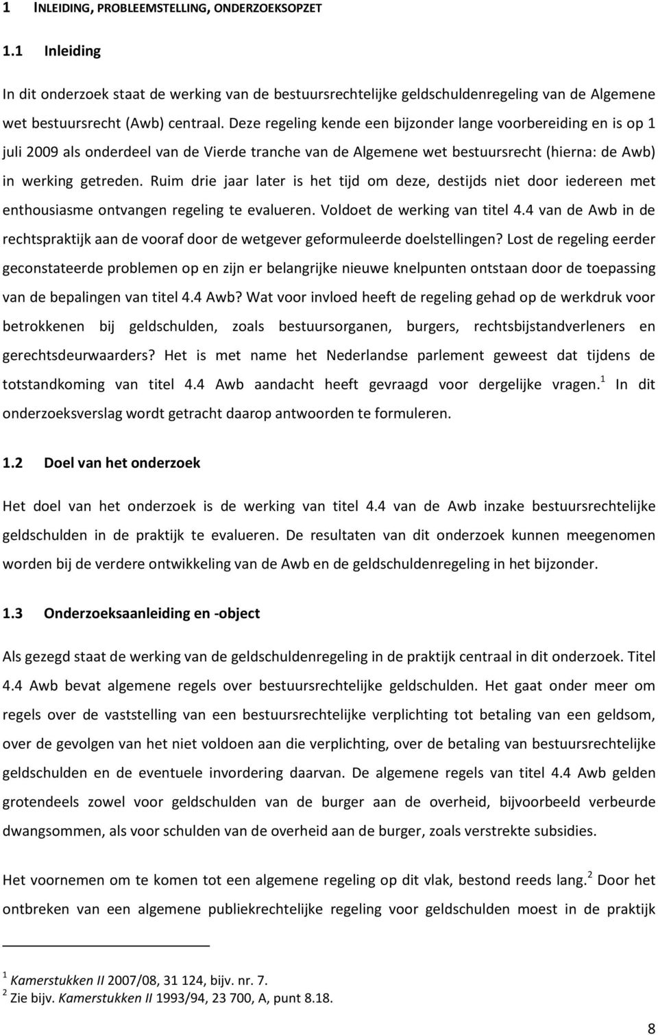 Ruim drie jaar later is het tijd om deze, destijds niet door iedereen met enthousiasme ontvangen regeling te evalueren. Voldoet de werking van titel 4.