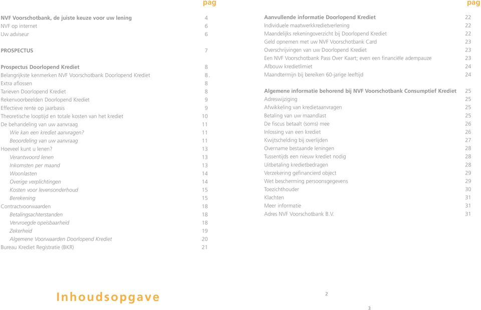 aanvraag 11 Wie kan een krediet aanvragen? 11 Beoordeling van uw aanvraag 11 Hoeveel kunt u lenen?