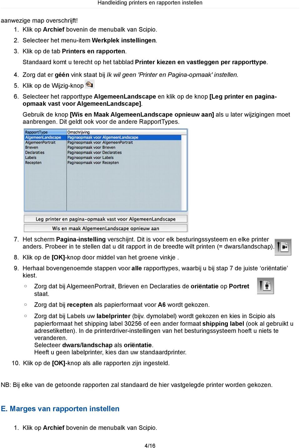 Selecteer het rapporttype AlgemeenLandscape en klik op de knop [Leg printer en paginaopmaak vast voor AlgemeenLandscape].