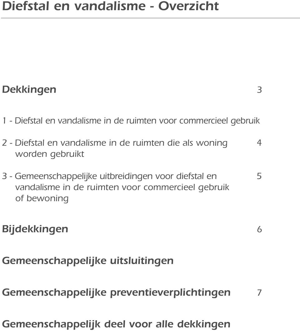 diefstal en 5 vandalisme in de ruimten voor commercieel gebruik of bewoning Bijdekkingen 6