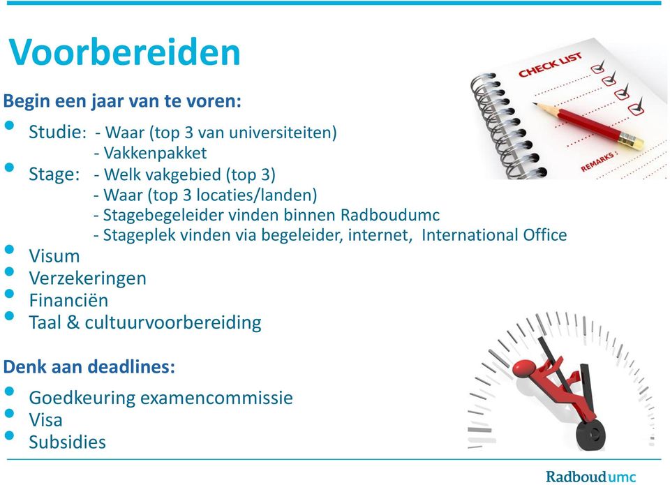 vinden binnen Radboudumc - Stageplek vinden via begeleider, internet, International Office Visum