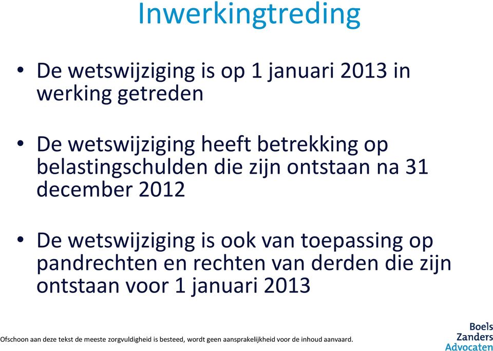 zijn ontstaan na 31 december 2012 De wetswijziging is ook van