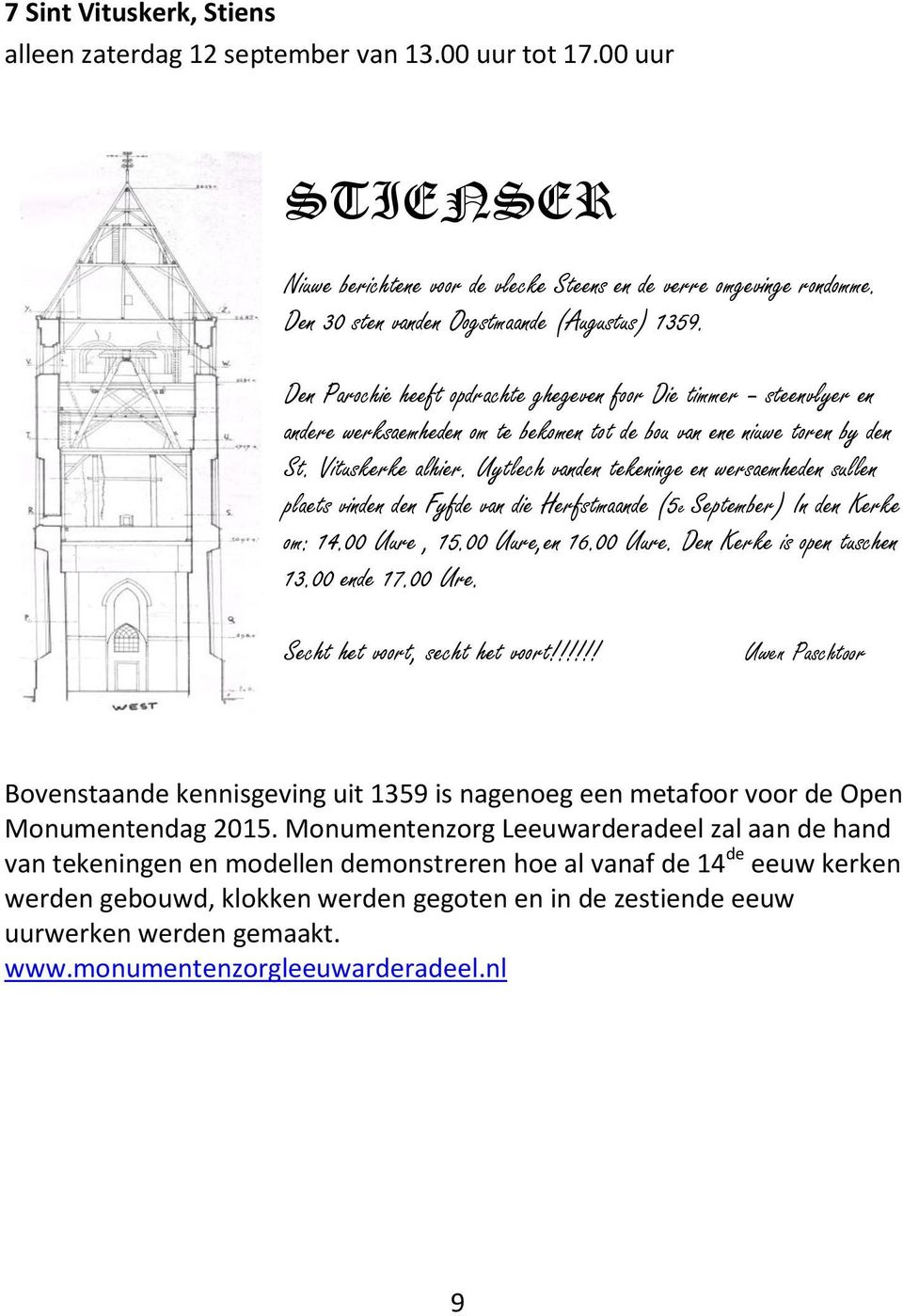 Vituskerke alhier. Uytlech vanden tekeninge en wersaemheden sullen plaets vinden den Fyfde van die Herfstmaande (5e September) In den Kerke om: 14.00 Uure, 15.00 Uure,en 16.00 Uure. Den Kerke is open tuschen 13.