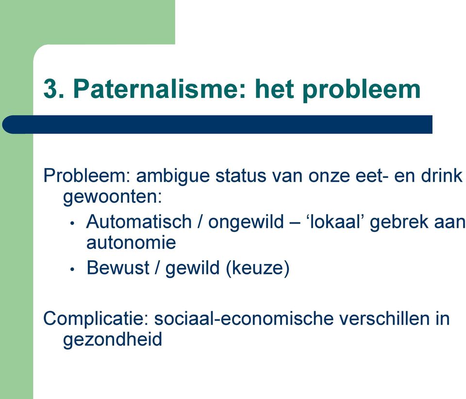 ongewild lokaal gebrek aan autonomie Bewust / gewild