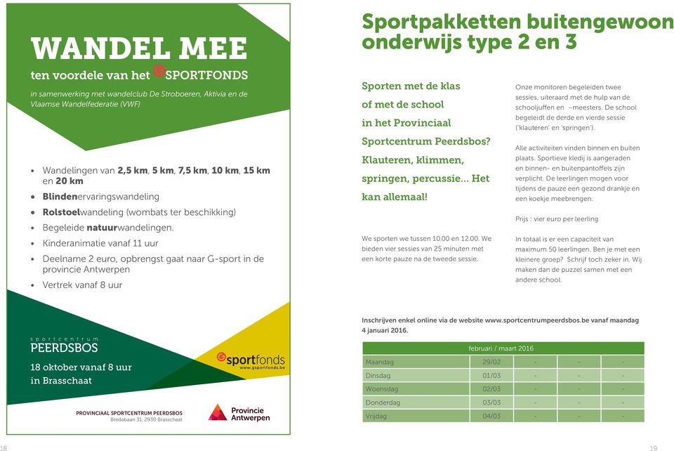 Wandelfederatie (VWF) Sportpakketten buitengewoon onderwijs type 2 en 3 Sporten met de klas of met de school in het Provinciaal Sportcentrum Peerdsbos?