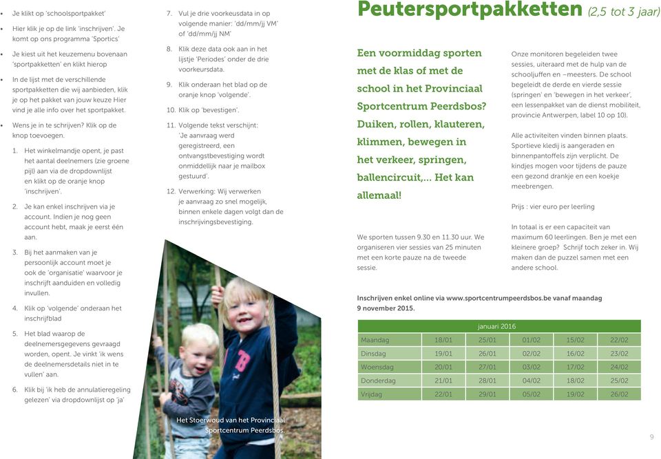 keuze Hier vind je alle info over het sportpakket. Wens je in te schrijven? Klik op de knop toevoegen. 1.