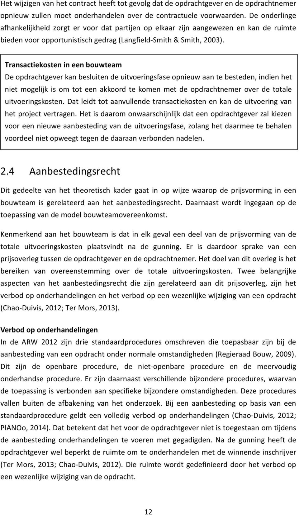 De#opdrachtgever#kan#besluiten)de#uitvoeringsfase#opnieuw'aan#te#besteden,!