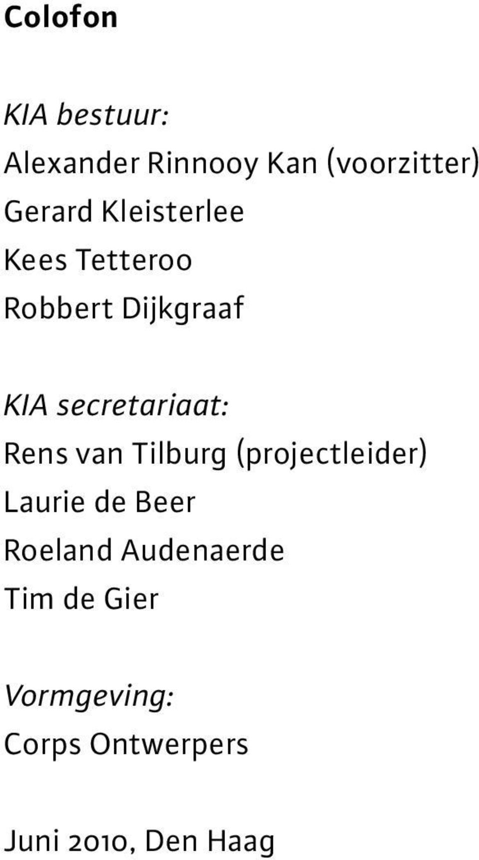 Rens van Tilburg (projectleider) Laurie de Beer Roeland