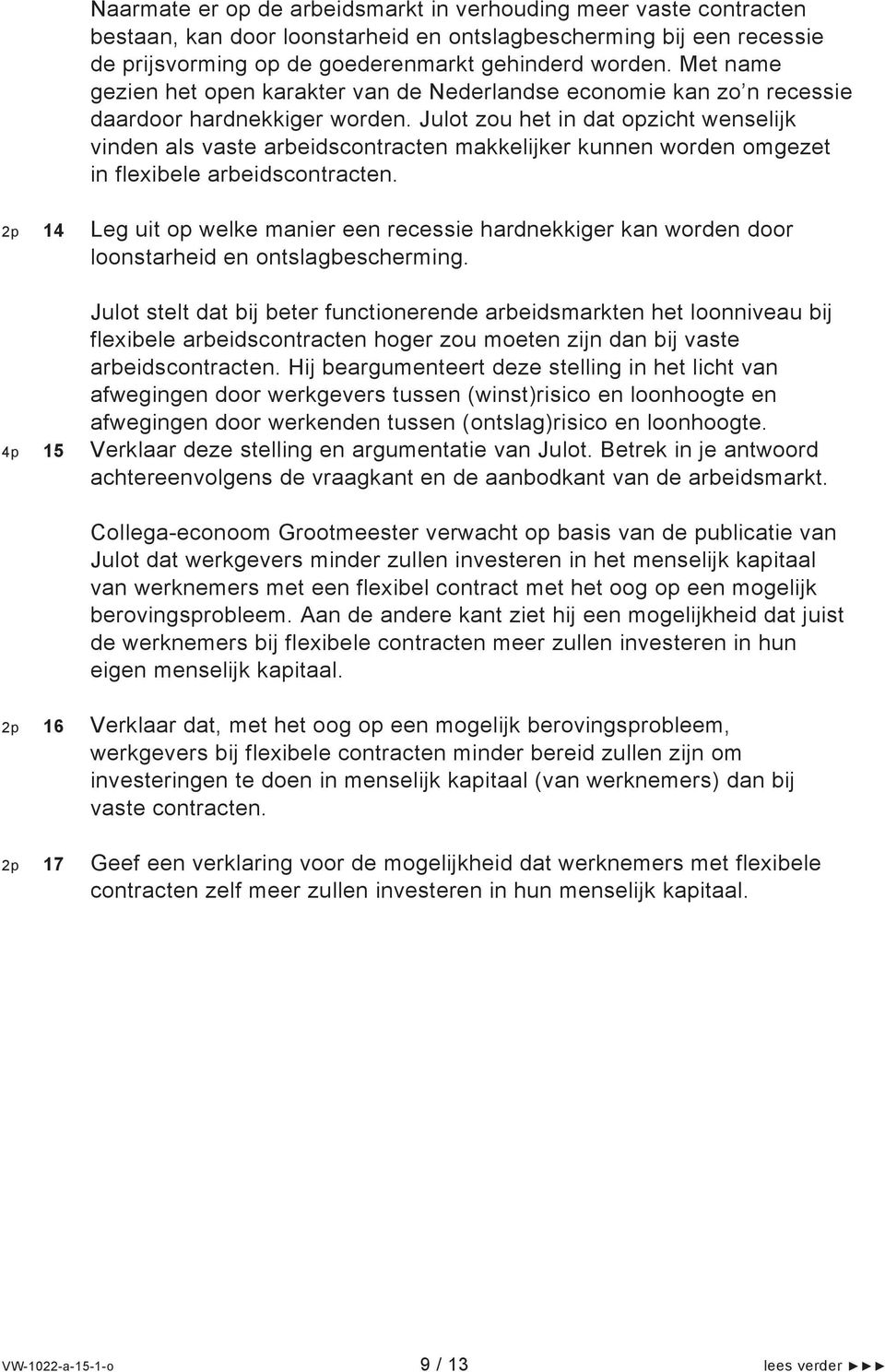 Julot zou het in dat opzicht wenselijk vinden als vaste arbeidscontracten makkelijker kunnen worden omgezet in flexibele arbeidscontracten.