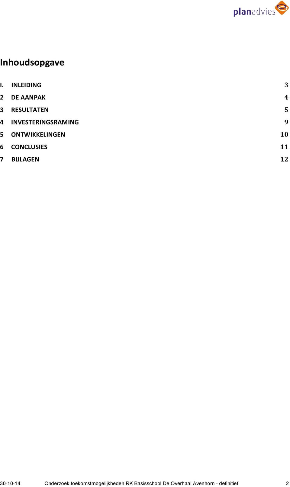 INVESTERINGSRAMING 9 5 ONTWIKKELINGEN 10 6 CONCLUSIES