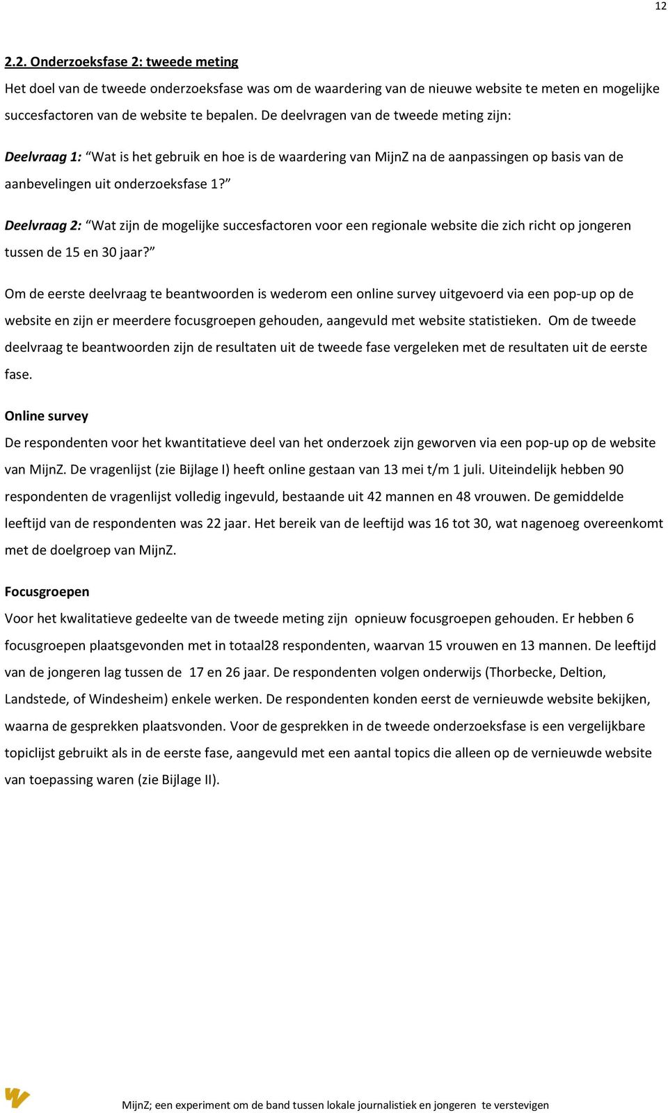 Deelvraag 2: Wat zijn de mogelijke succesfactoren voor een regionale website die zich richt op jongeren tussen de 15 en 30 jaar?