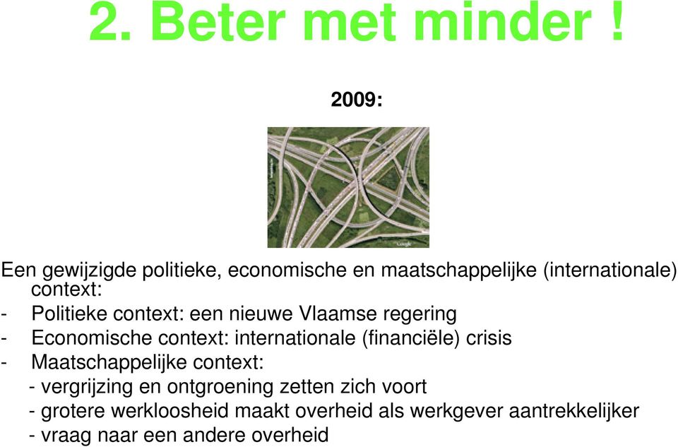 Politieke context: een nieuwe Vlaamse regering - Economische context: internationale (financiële)