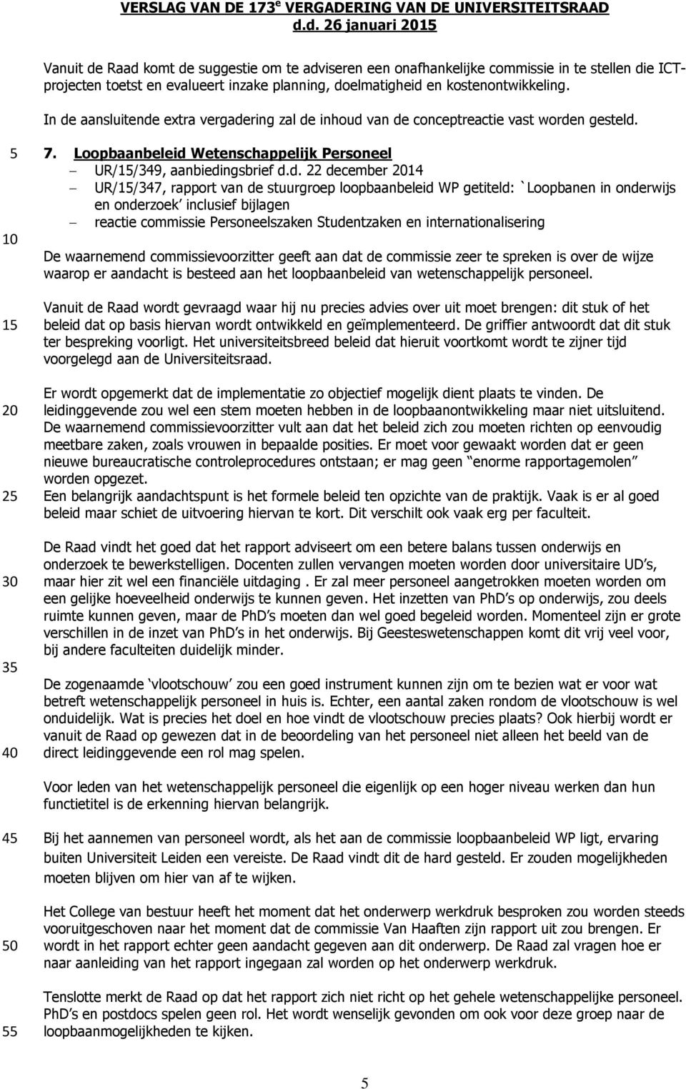 UR/1/347, rapport van de stuurgroep loopbaanbeleid WP getiteld: `Loopbanen in onderwijs en onderzoek inclusief bijlagen reactie commissie Personeelszaken Studentzaken en internationalisering De