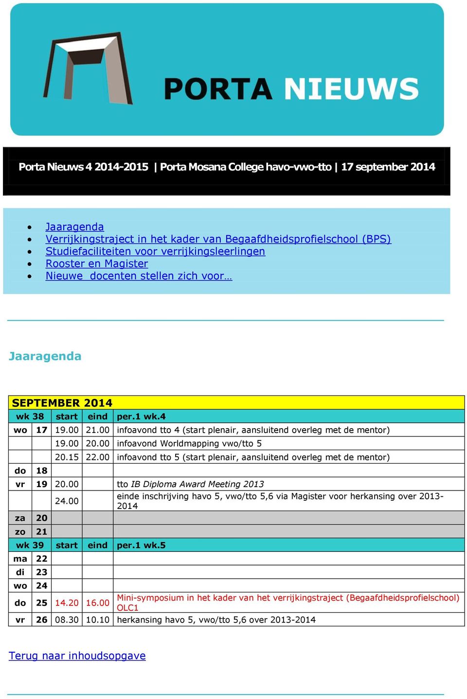 00 infoavond tto 4 (start plenair, aansluitend overleg met de mentor) do 18 19.00 20.00 infoavond Worldmapping vwo/tto 5 20.15 22.