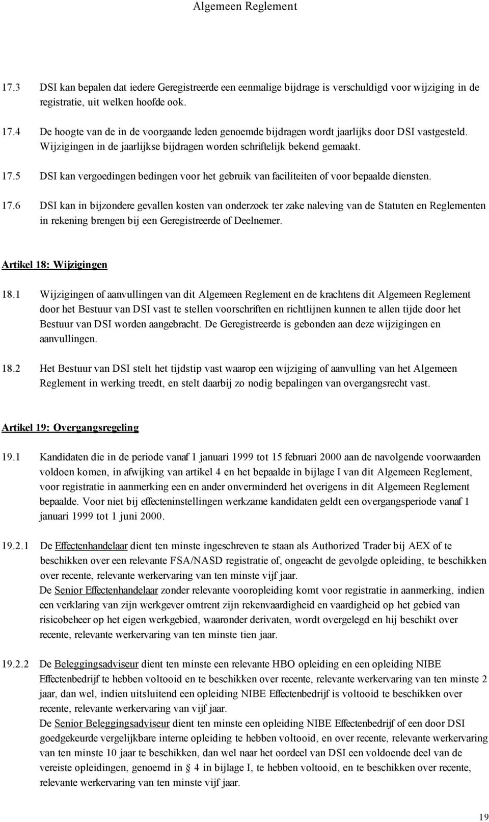 5 DSI kan vergoedingen bedingen voor het gebruik van faciliteiten of voor bepaalde diensten. 17.