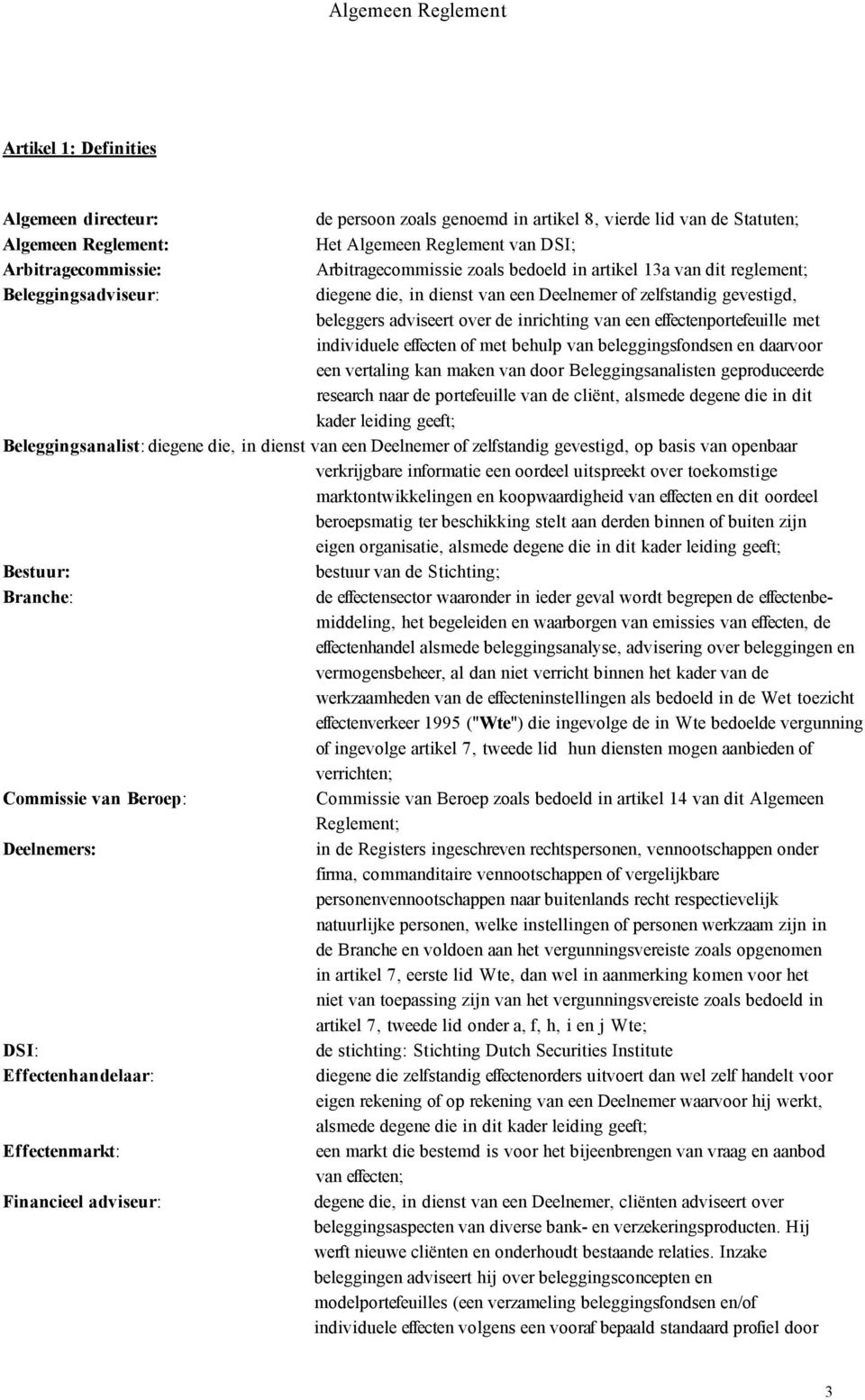 effectenportefeuille met individuele effecten of met behulp van beleggingsfondsen en daarvoor een vertaling kan maken van door Beleggingsanalisten geproduceerde research naar de portefeuille van de