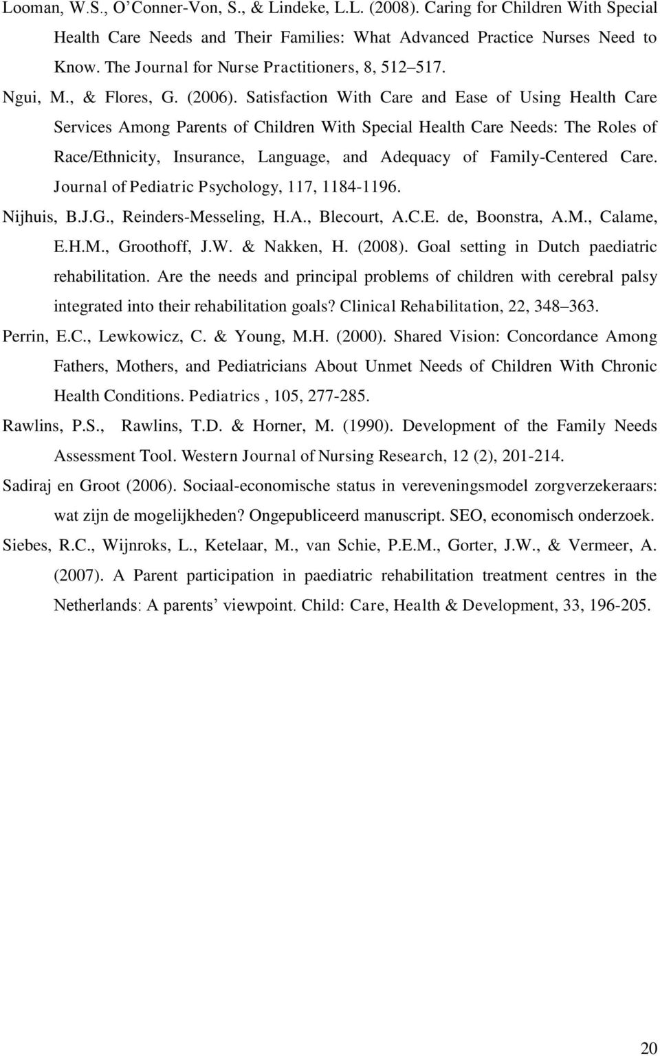 Satisfaction With Care and Ease of Using Health Care Services Among Parents of Children With Special Health Care Needs: The Roles of Race/Ethnicity, Insurance, Language, and Adequacy of