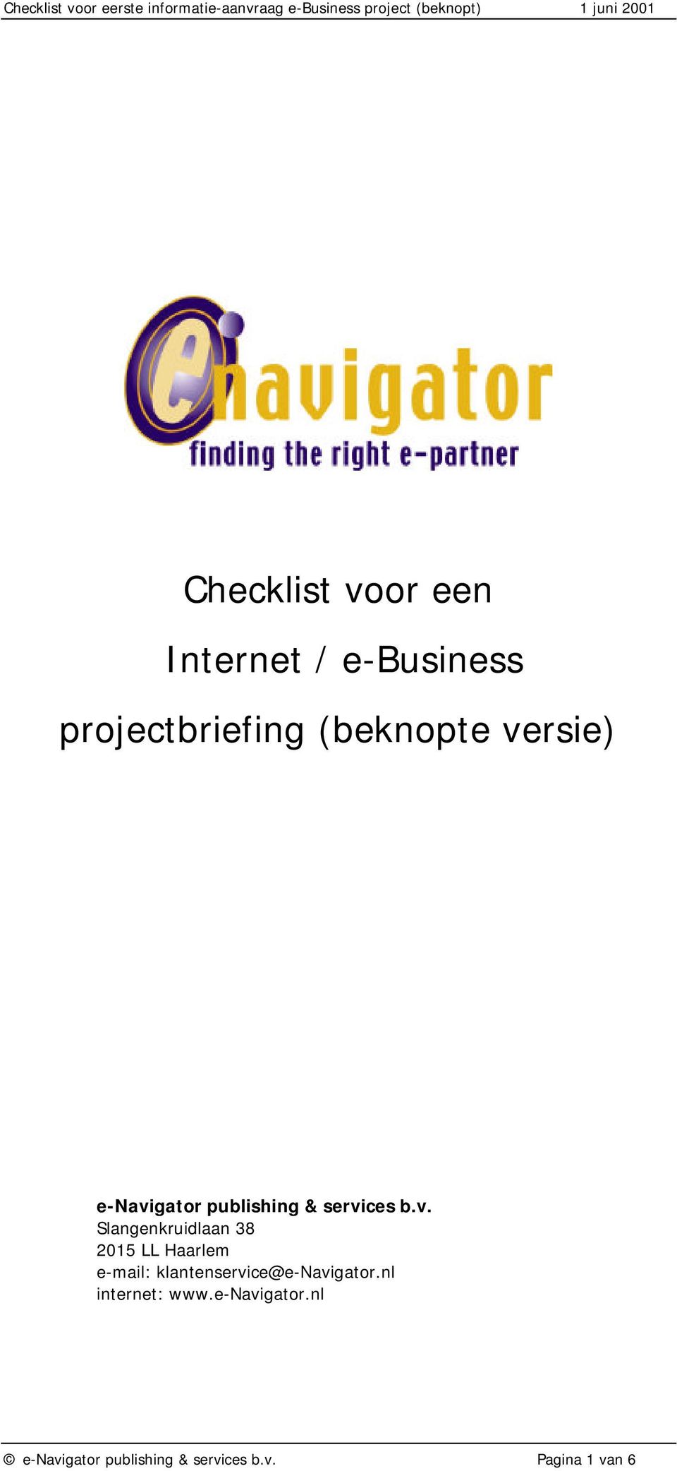 2015 LL Haarlem e-mail: klantenservice@e-navigator.nl internet: www.