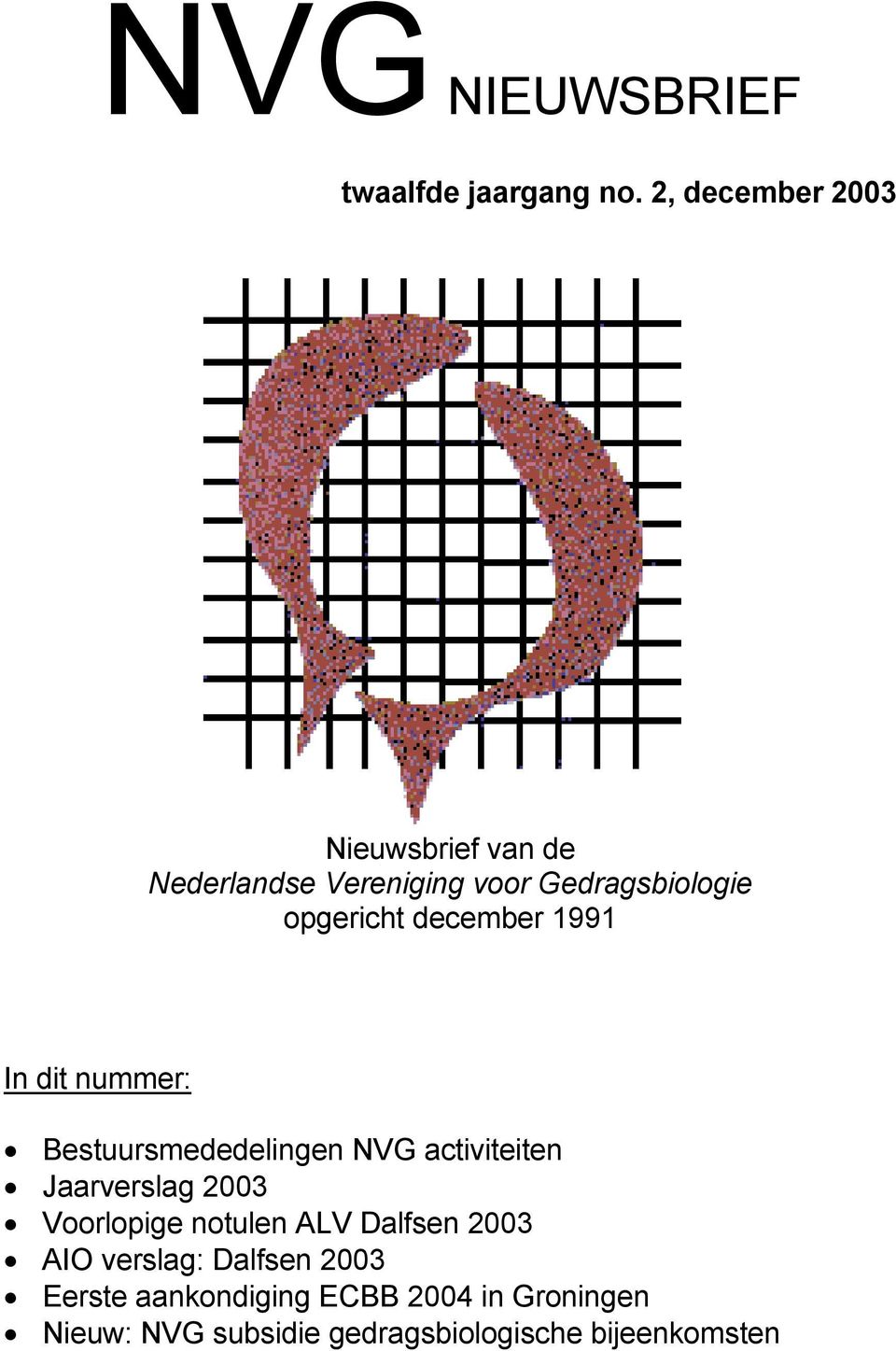 december 1991 In dit nummer: Bestuursmededelingen NVG activiteiten Jaarverslag 2003