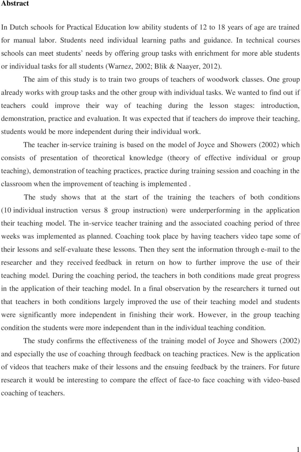 The aim of this study is to train two groups of teachers of woodwork classes. One group already works with group tasks and the other group with individual tasks.